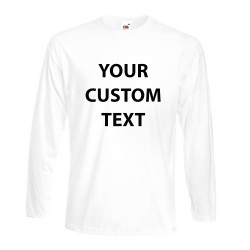 Personalised T Shirt Long Sleeve Super Premium Fruit of the loom White 190gsm, Colours 205gsm with custom design printed