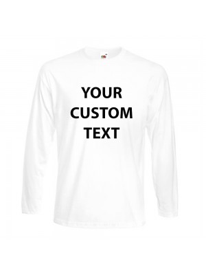 Personalised T Shirt Long Sleeve Super Premium Fruit of the loom White 190gsm, Colours 205gsm with custom design printed