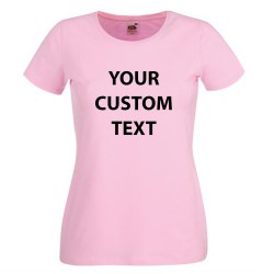 Personalised T Shirt Lady Fit Fruit of the loom White 200gsm, Colours 210gsm with custom design printed