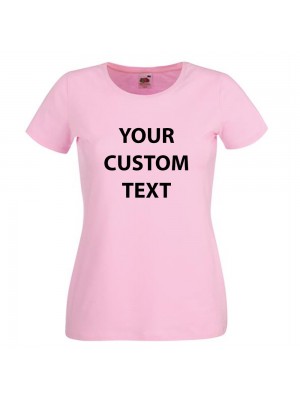 Personalised T Shirt Lady Fit Fruit of the loom White 200gsm, Colours 210gsm with custom design printed