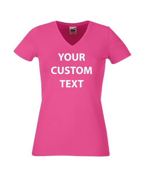 Personalised T Shirt Lady Fit V Neck Fruit of the loom White 200gsm, Colours 210gsm with custom design printed