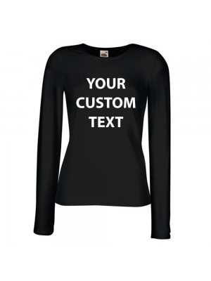 Personalised T Shirt Lady Fit Long Sleeve Fruit of the loom White 200gsm, Colours 210gsm with custom design printed