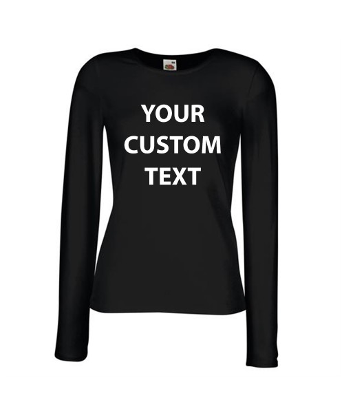 Personalised T Shirt Lady Fit Long Sleeve Fruit of the loom White 200gsm, Colours 210gsm with custom design printed